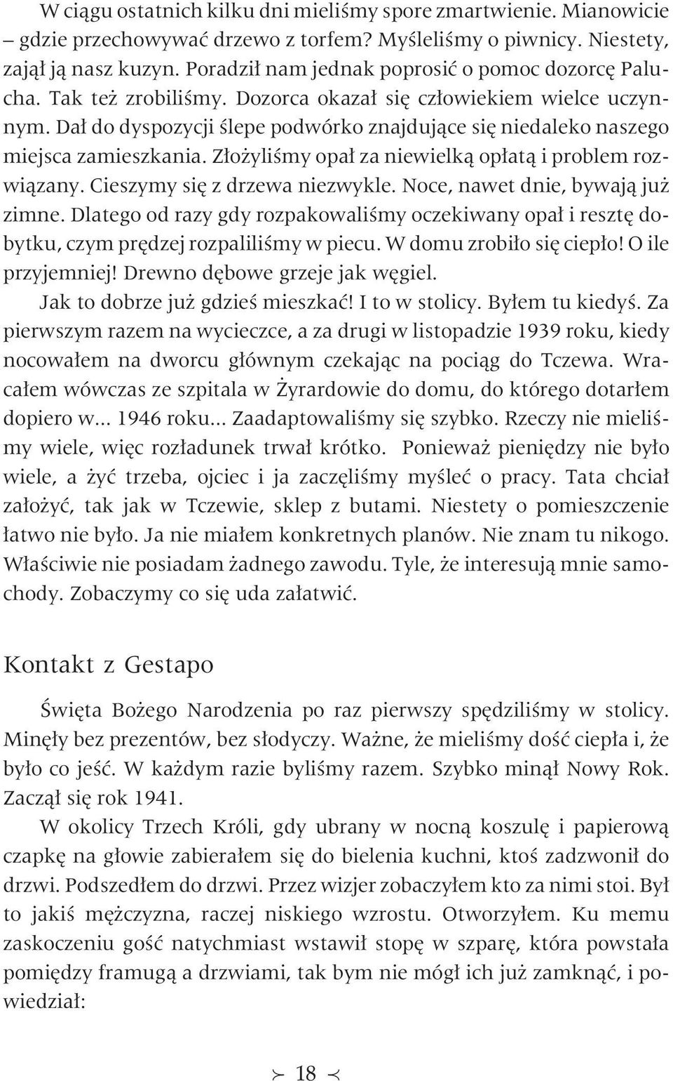 Da³ do dyspozycji œlepe podwórko znajduj¹ce siê niedaleko naszego miejsca zamieszkania. Z³o yliœmy opa³ za niewielk¹ op³at¹ i problem rozwi¹zany. Cieszymy siê z drzewa niezwykle.