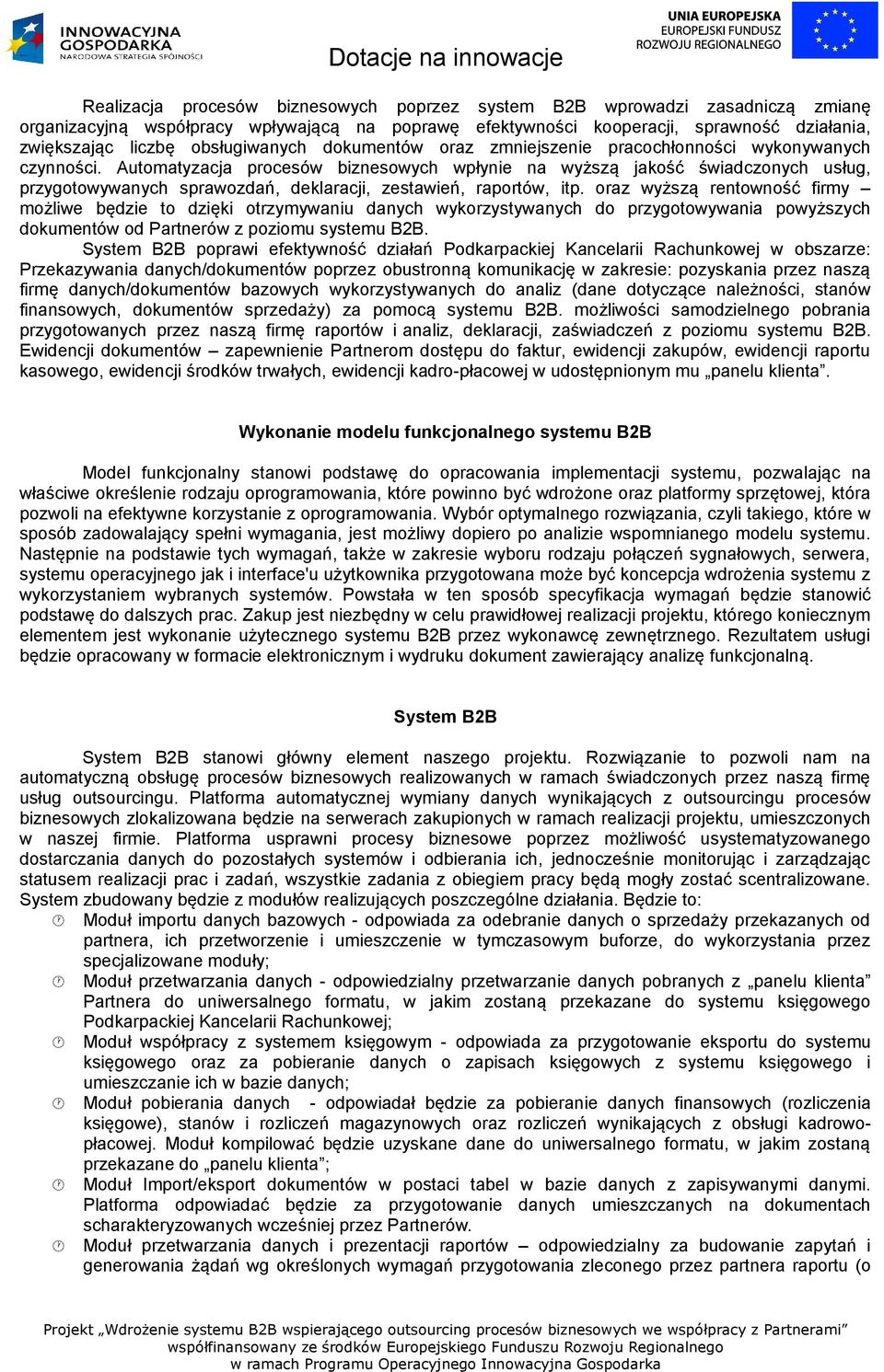 Automatyzacja procesów biznesowych wpłynie na wyższą jakość świadczonych usług, przygotowywanych sprawozdań, deklaracji, zestawień, raportów, itp.