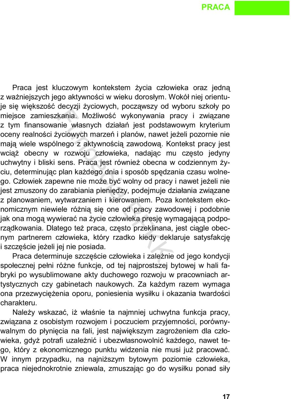 Mo liwo wykonywania pracy i zwi zane z tym finansowanie własnych działa jest podstawowym kryterium oceny realno ci yciowych marze i planów, nawet je eli pozornie nie maj wiele wspólnego z aktywno ci