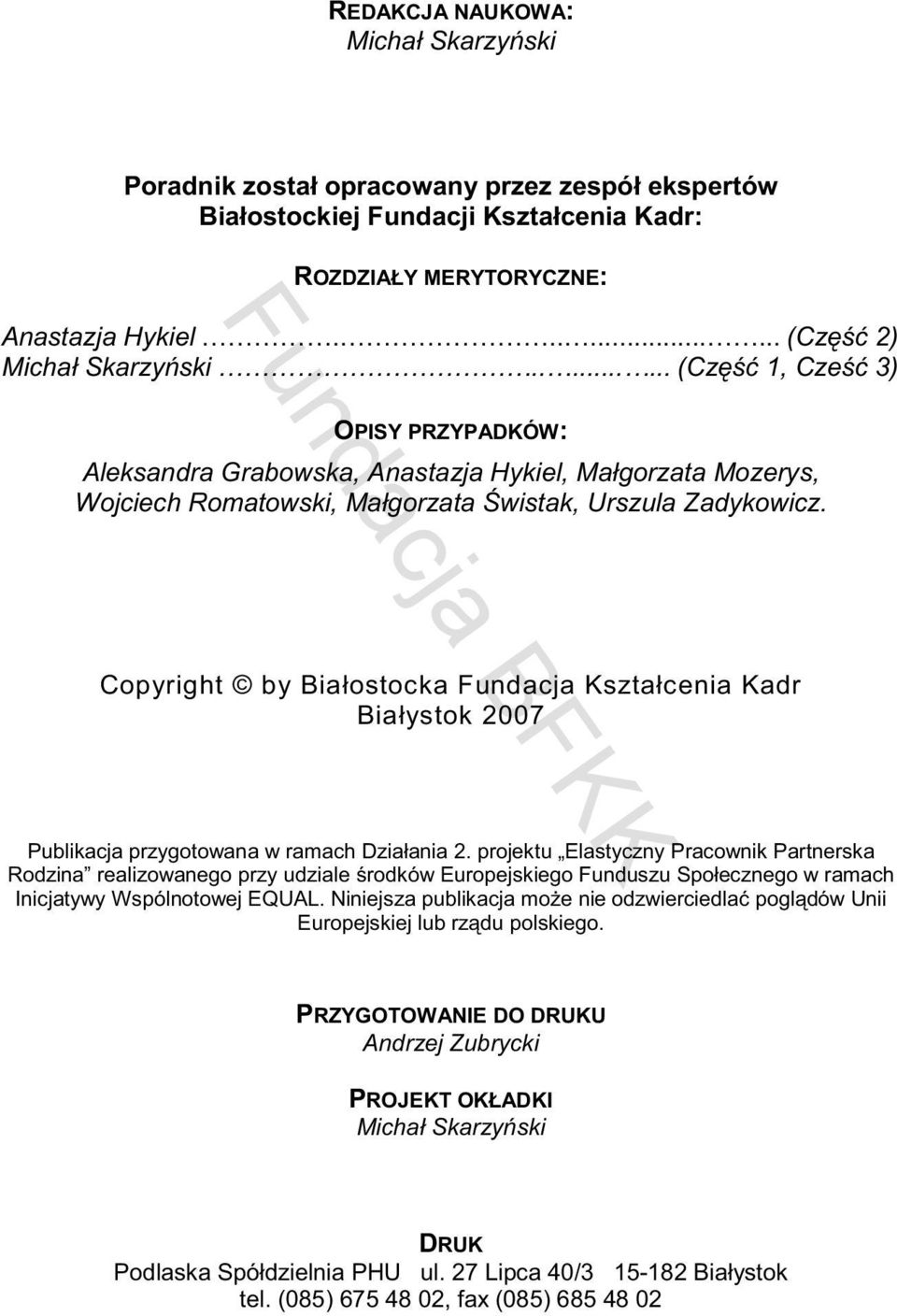 Copyright by Białostocka Fundacja Kształcenia Kadr Białystok 2007 Publikacja przygotowana w ramach Działania 2.