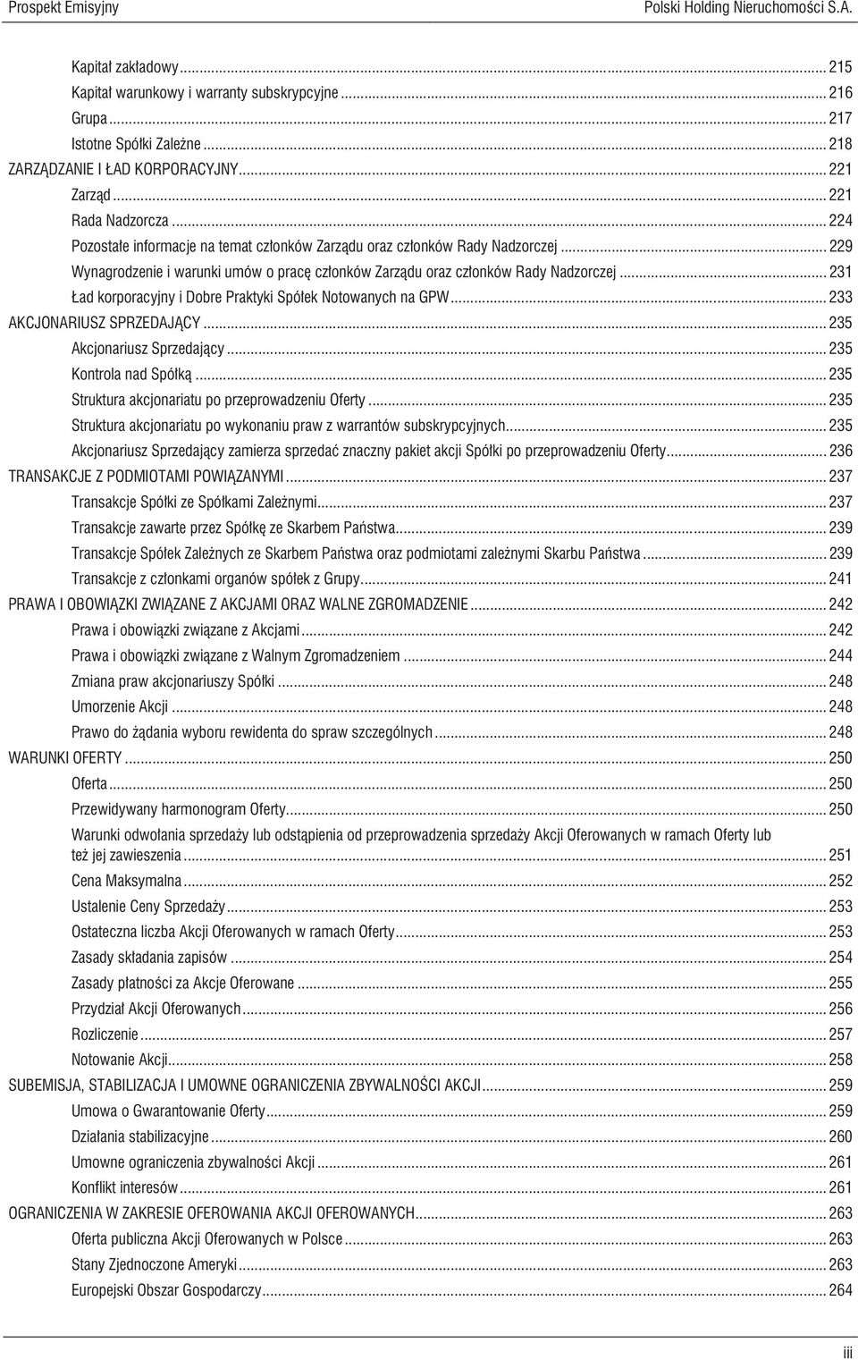 .. 229 Wynagrodzenie i warunki umów o pracę członków Zarządu oraz członków Rady Nadzorczej... 231 Ład korporacyjny i Dobre Praktyki Spółek Notowanych na GPW... 233 AKCJONARIUSZ SPRZEDAJĄCY.