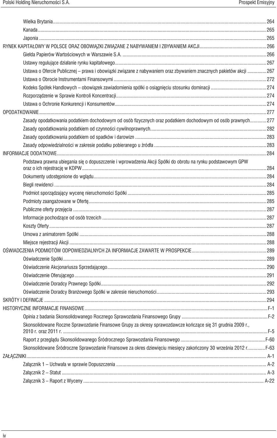 .. 267 Ustawa o Ofercie Publicznej prawa i obowiązki związane z nabywaniem oraz zbywaniem znacznych pakietów akcji... 267 Ustawa o Obrocie Instrumentami Finansowymi.