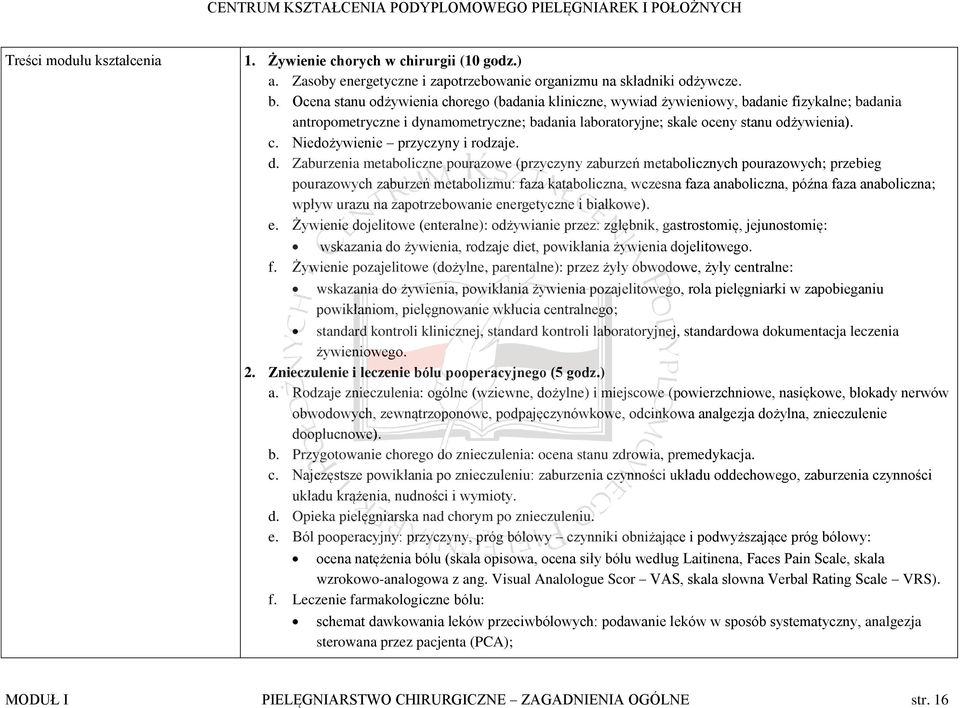 d. Zaburzenia metaboliczne pourazowe (przyczyny zaburzeń metabolicznych pourazowych; przebieg pourazowych zaburzeń metabolizmu: faza kataboliczna, wczesna faza anaboliczna, późna faza anaboliczna;