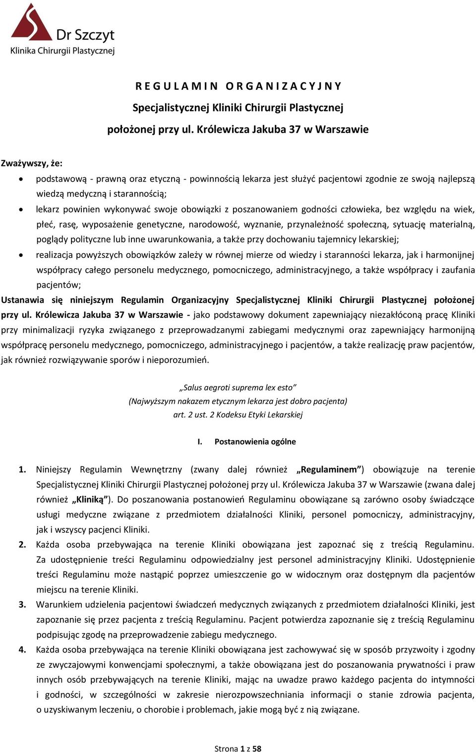 powinien wykonywać swoje obowiązki z poszanowaniem godności człowieka, bez względu na wiek, płeć, rasę, wyposażenie genetyczne, narodowość, wyznanie, przynależność społeczną, sytuację materialną,