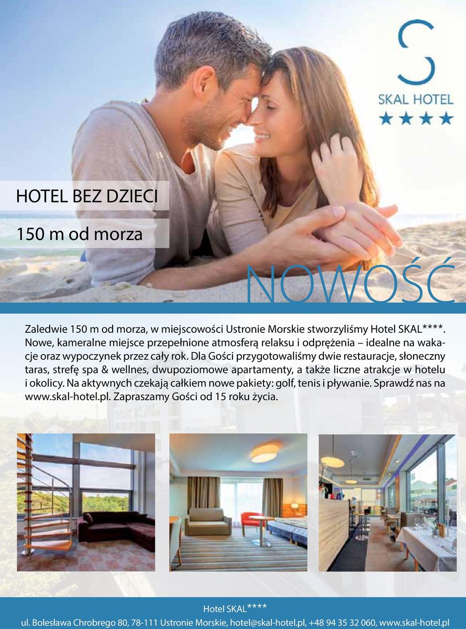 Dla Gości przygotowaliśmy dwie restauracje, słoneczny taras, strefę spa & wellnes, dwupoziomowe apartamenty, a także liczne atrakcje w hotelu i okolicy.