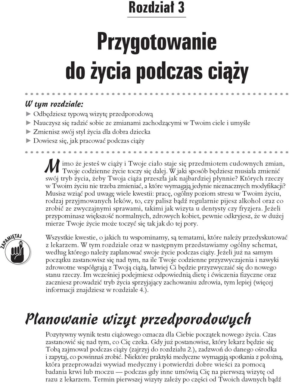 W jaki sposób bdziesz musiaa zmieni swój tryb ycia, eby Twoja cia przesza jak najbardziej pynnie? Których rzeczy w Twoim yciu nie trzeba zmienia, a które wymagaj jedynie nieznacznych modyfikacji?