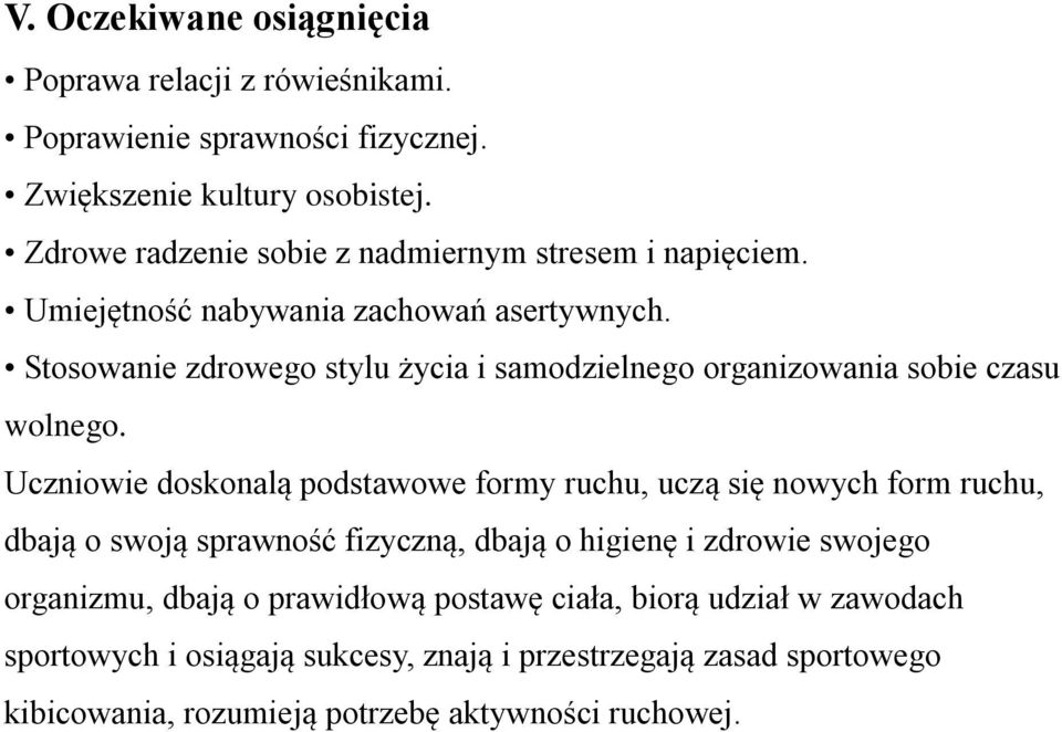 Stosowanie zdrowego stylu życia i samodzielnego organizowania sobie czasu wolnego.