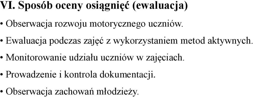 Ewaluacja podczas zajęć z wykorzystaniem metod aktywnych.