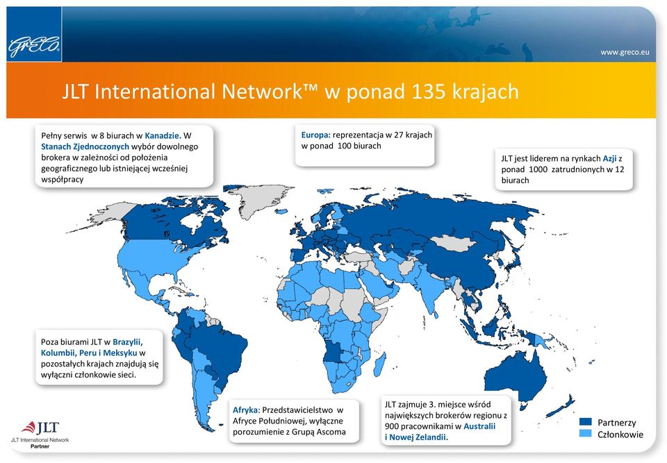 ponad 100 biurach JLT jest liderem na rynkach Azji z ponad 1000 zatrudnionych w 12 biurach Poza biurami JLT w Brazylii, Kolumbii, Peru i Meksyku w pozostałych krajach