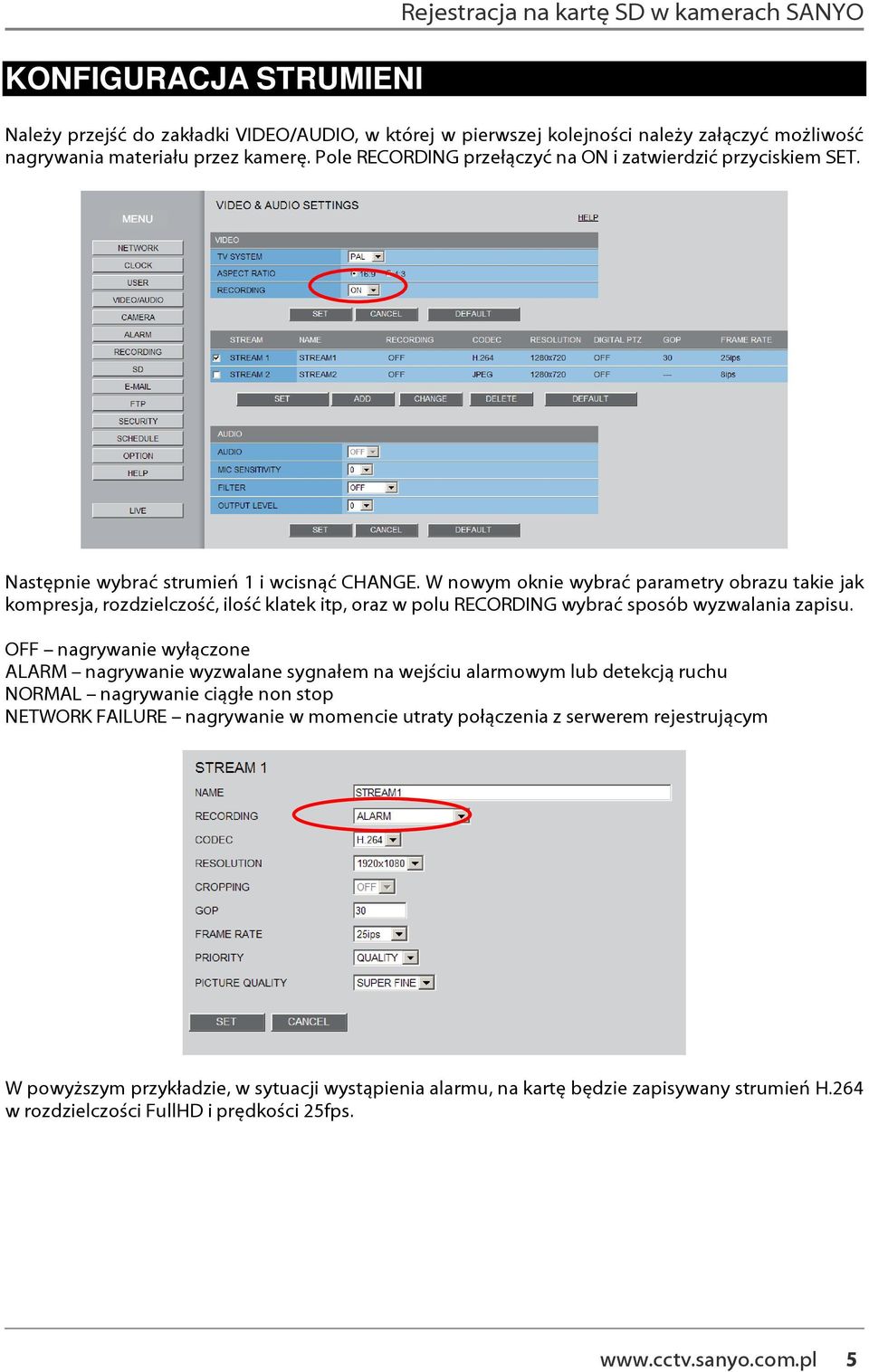 W nowym oknie wybrać parametry obrazu takie jak kompresja, rozdzielczość, ilość klatek itp, oraz w polu RECORDING wybrać sposób wyzwalania zapisu.