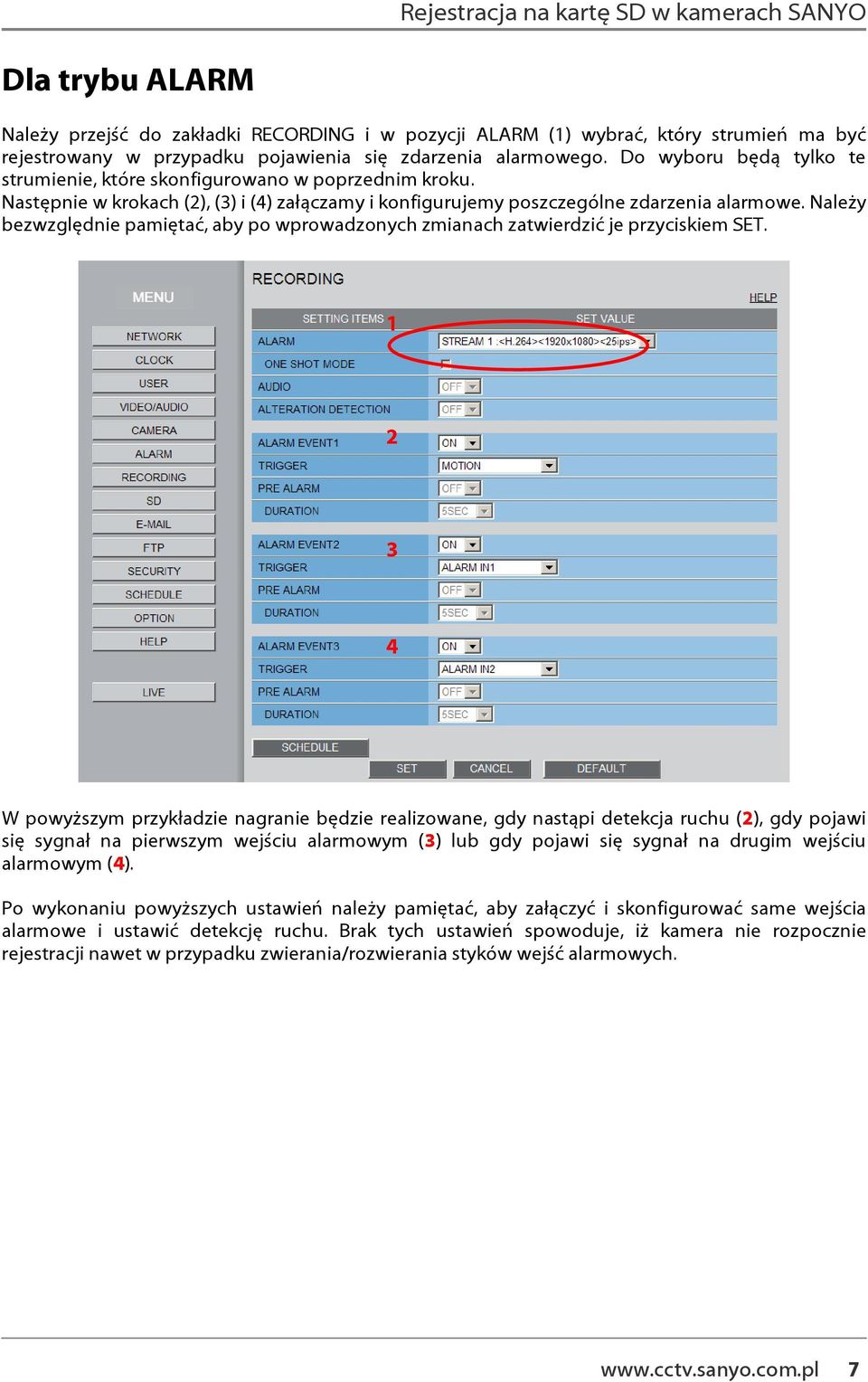 Należy bezwzględnie pamiętać, aby po wprowadzonych zmianach zatwierdzić je przyciskiem SET.