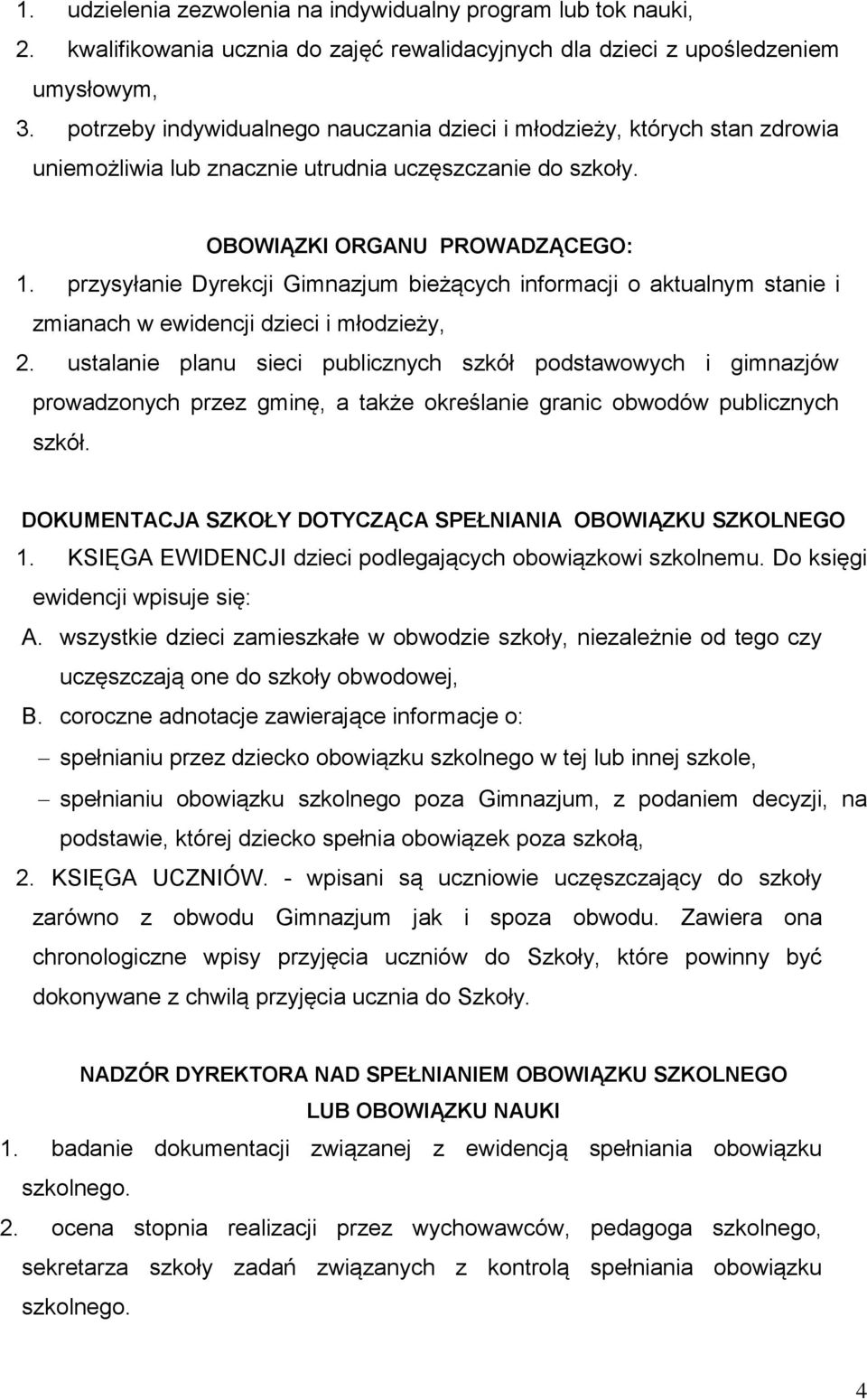 przysyłanie Dyrekcji Gimnazjum bieżących informacji o aktualnym stanie i zmianach w ewidencji dzieci i młodzieży, 2.