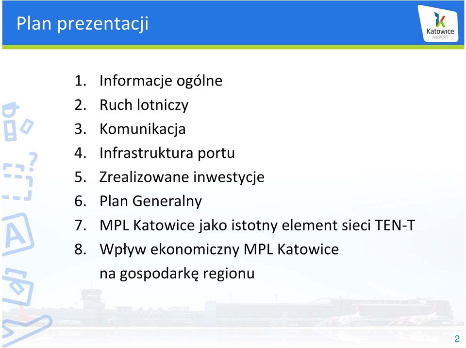 Zrealizowane inwestycje 6. Plan Generalny 7.