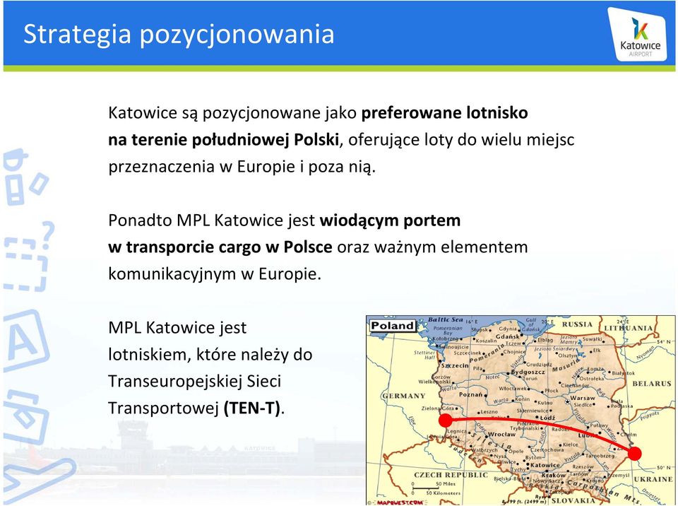 Ponadto MPL Katowice jest wiodącym portem w transporcie cargo w Polsce oraz ważnym elementem