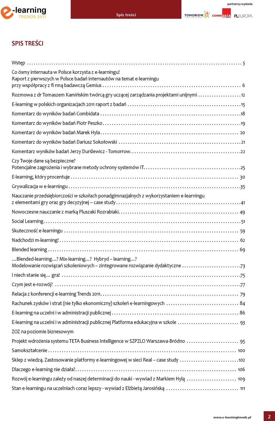 .................. 12 E-larning w polskich organizacjach 2011 raport z badań.................................................. 15 Komntarz do wyników badań Combidata.