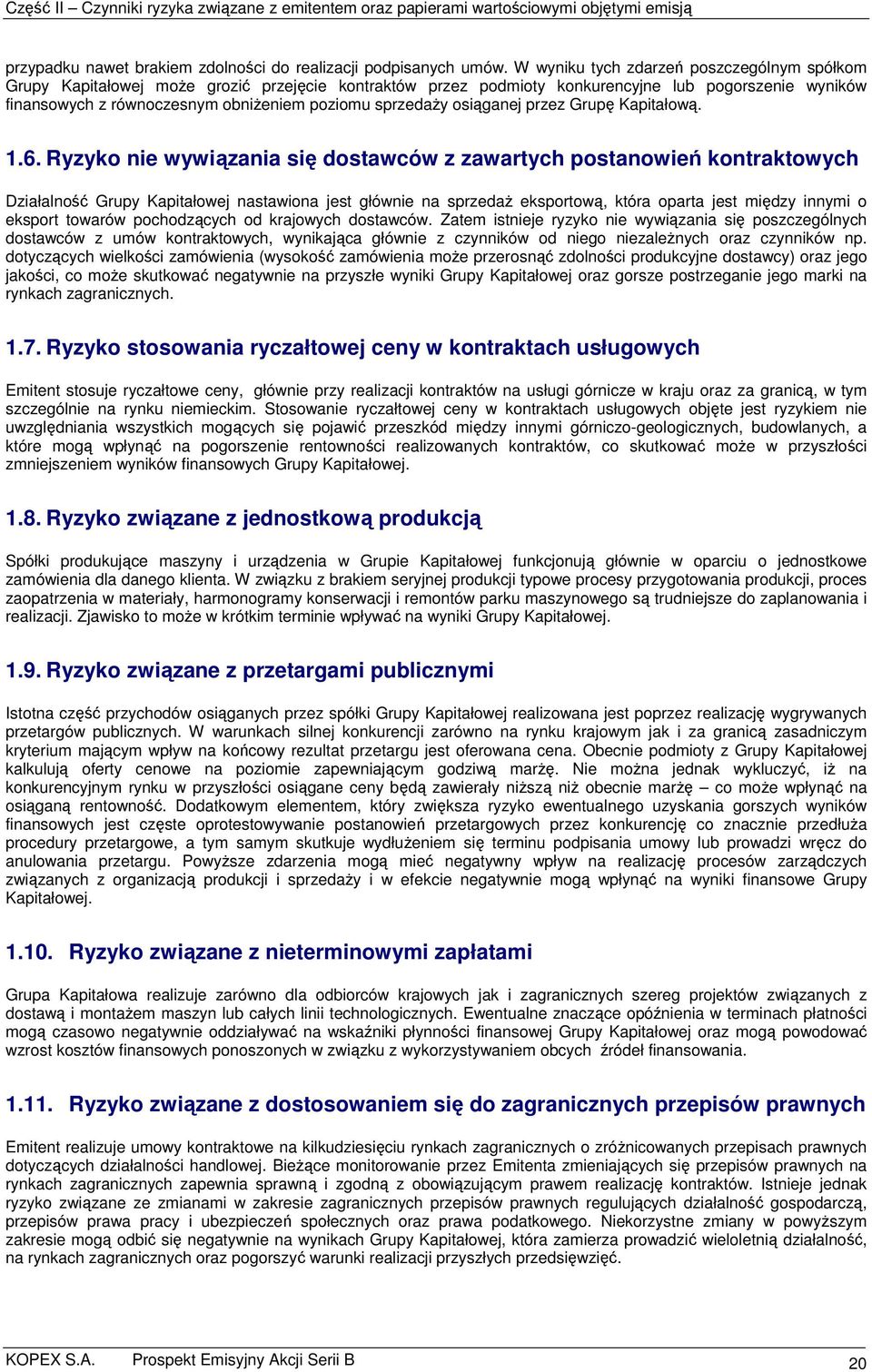 sprzedaży osiąganej przez Grupę Kapitałową. 1.6.