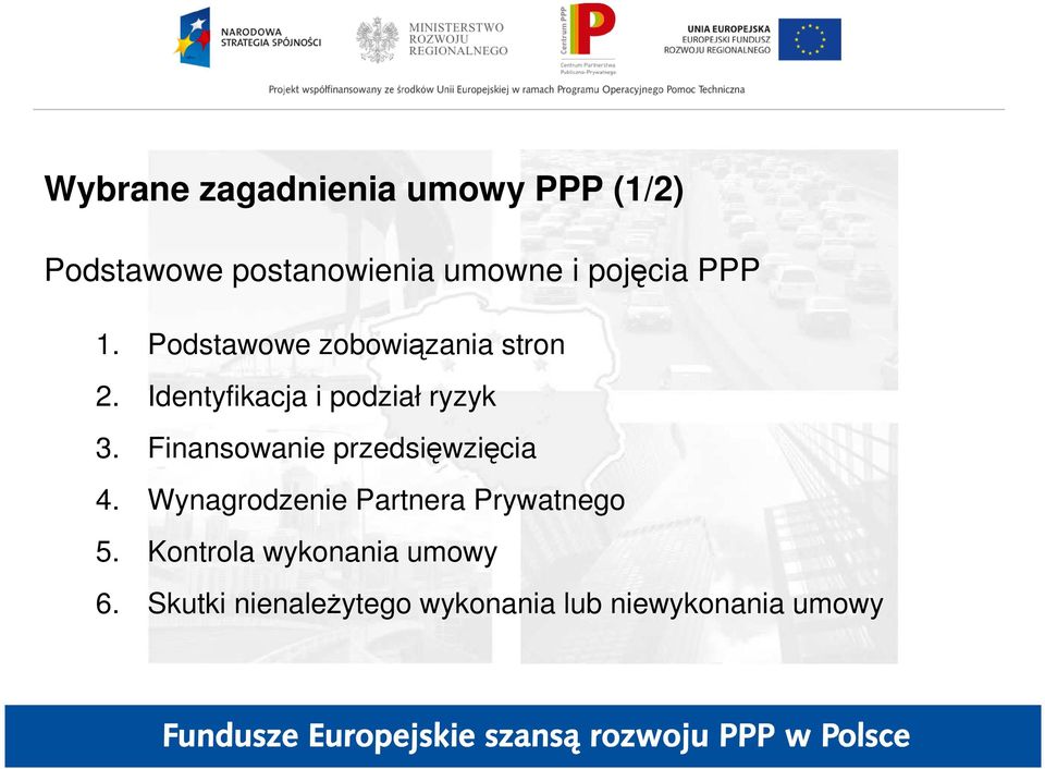 Identyfikacja i podział ryzyk 3. Finansowanie przedsięwzięcia 4.