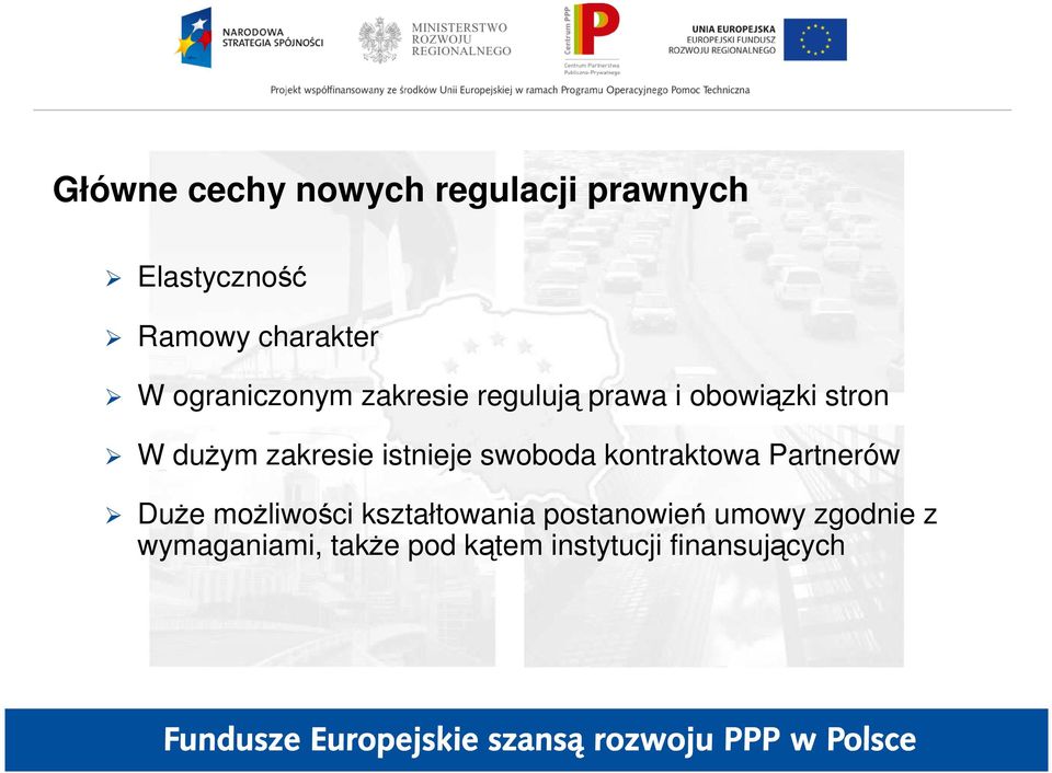 istnieje swoboda kontraktowa Partnerów DuŜe moŝliwości kształtowania