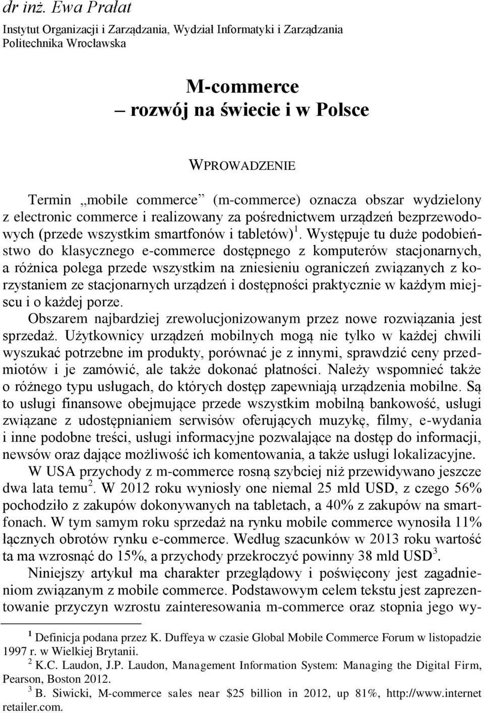 oznacza obszar wydzielony z electronic commerce i realizowany za pośrednictwem urządzeń bezprzewodowych (przede wszystkim smartfonów i tabletów) 1.