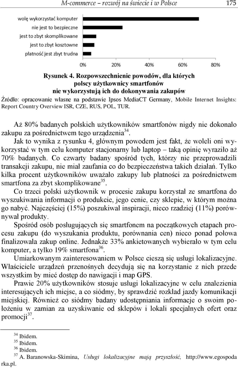 Insights: Report Country Overview ISR, CZE, RUS, POL, TUR. Aż 80% badanych polskich użytkowników smartfonów nigdy nie dokonało zakupu za pośrednictwem tego urządzenia 34.