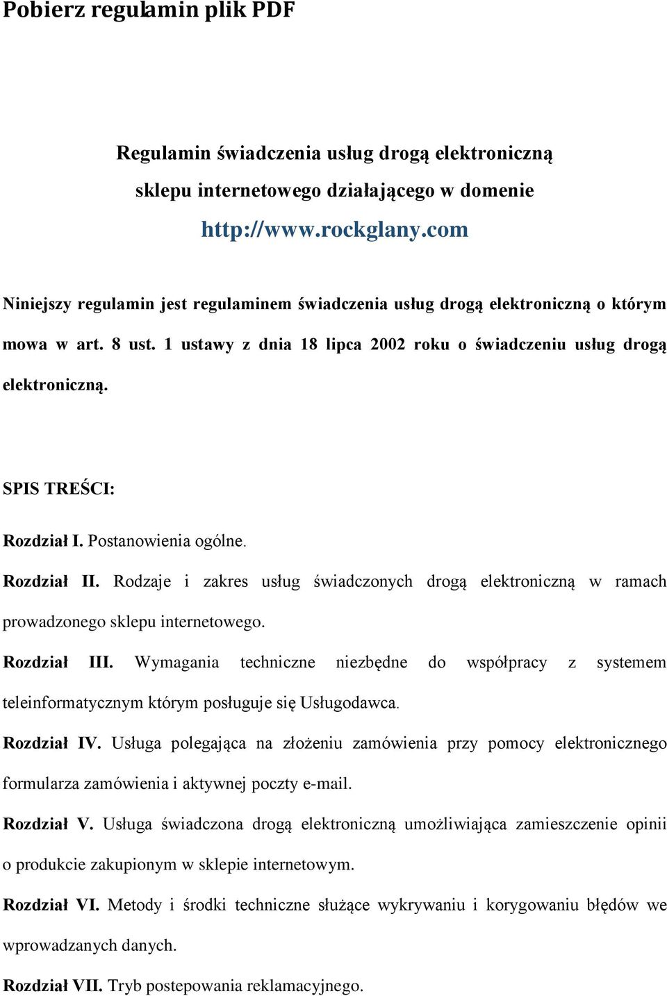 SPIS TREŚCI: Rozdział I. Postanowienia ogólne. Rozdział II. Rodzaje i zakres usług świadczonych drogą elektroniczną w ramach prowadzonego sklepu internetowego. Rozdział III.