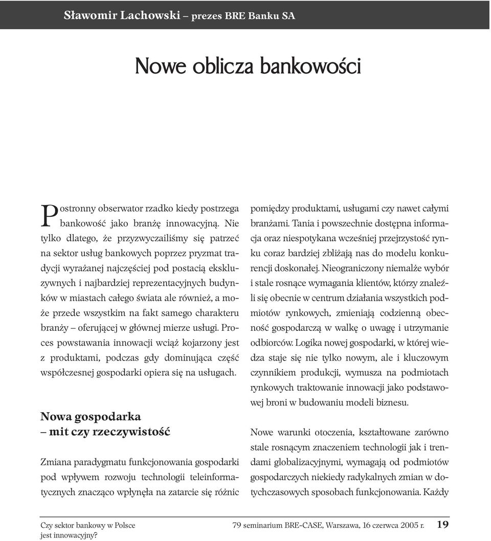 miastach całego świata ale również, a może przede wszystkim na fakt samego charakteru branży oferującej w głównej mierze usługi.