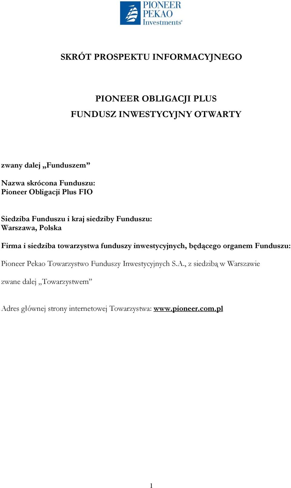 siedziba towarzystwa funduszy inwestycyjnych, będącego organem Funduszu: Pioneer Pekao Towarzystwo Funduszy