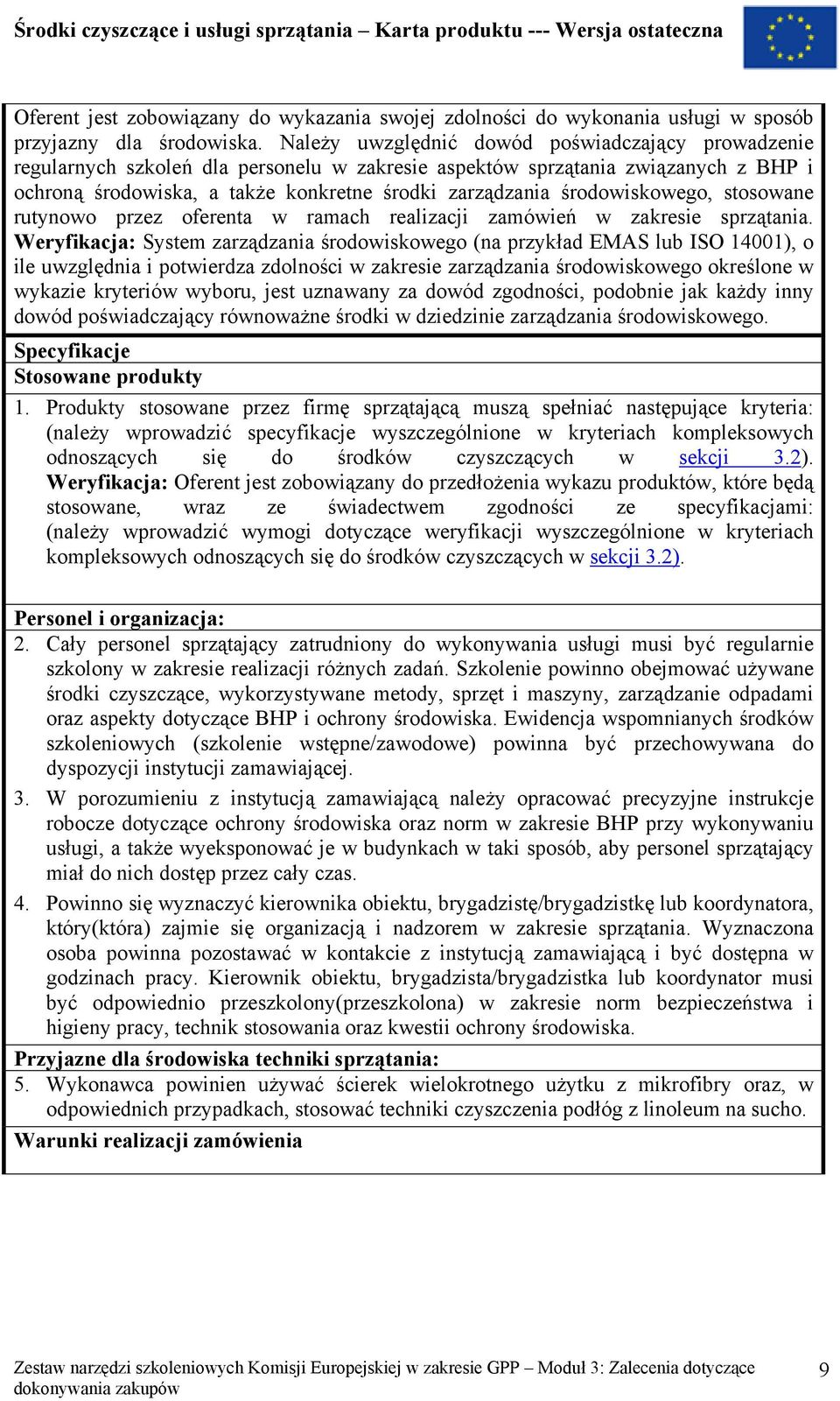 śrowiskowego, stosowane rutynowo przez oferenta w ramach realizacji zamówień w zakresie sprzątania.