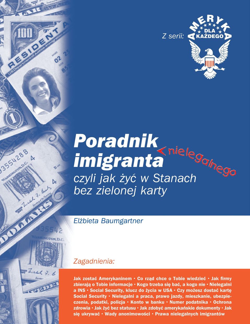 w USA Czy mo esz dostaç kart Social Security Nielegalni a praca, prawo jazdy, mieszkanie, ubezpieczenia, podatki, policja Konto w banku