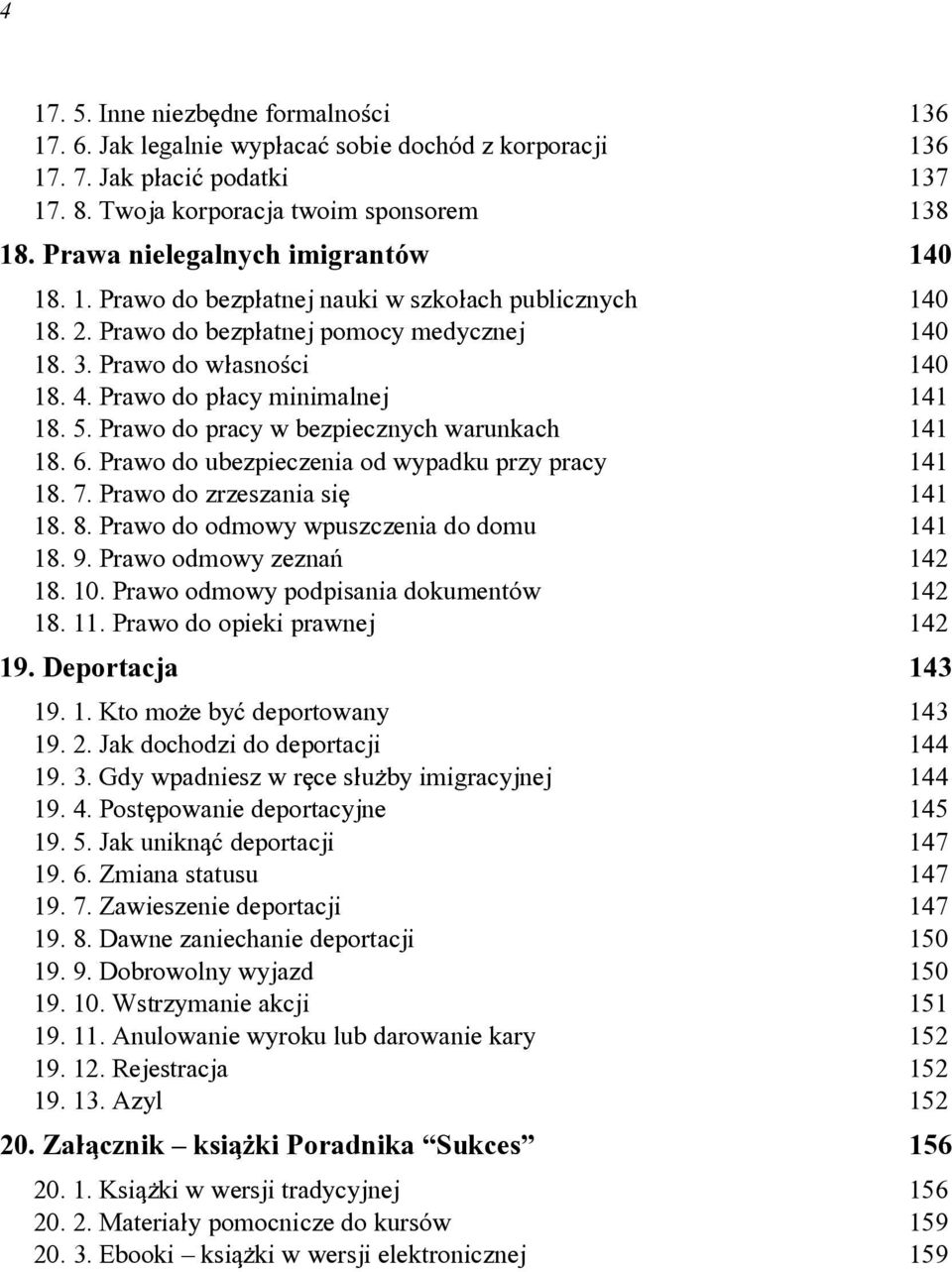 Prawo do p]acy minimalnej 141 18. 5. Prawo do pracy w bezpiecznych warunkach 141 18. 6. Prawo do ubezpieczenia od wypadku przy pracy 141 18. 7. Prawo do zrzeszania si[ 141 18. 8.