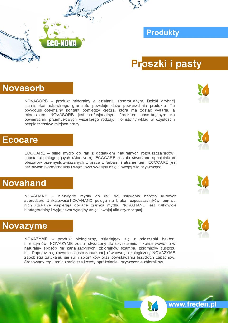 To istotny wkład w czystość i bezpieczeństwo miejsca pracy. ECOCARE silne mydło do rąk z dodatkiem naturalnych rozpuszczalników i substancji pielęgnujących (Aloe vera).