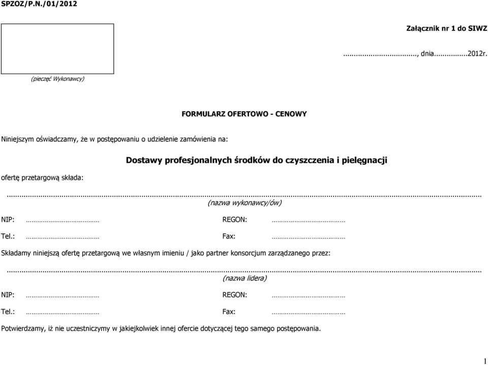 przetargową składa: Dostawy profesjonalnych środków do czyszczenia i pielęgnacji... (nazwa wykonawcy/ów) NIP: REGON: Tel.