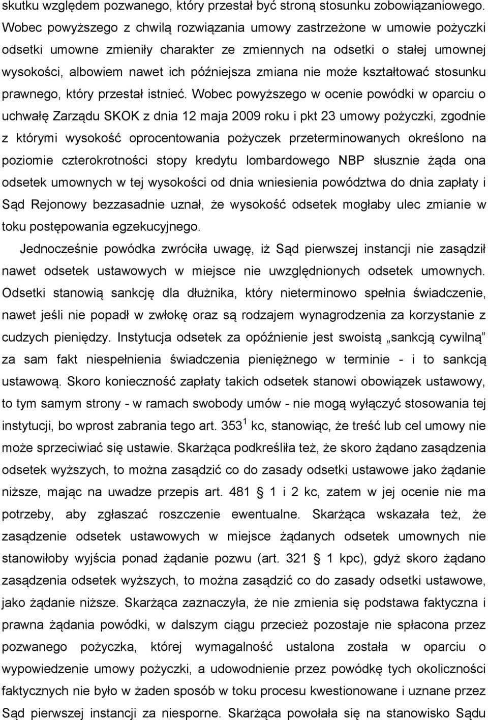 nie może kształtować stosunku prawnego, który przestał istnieć.