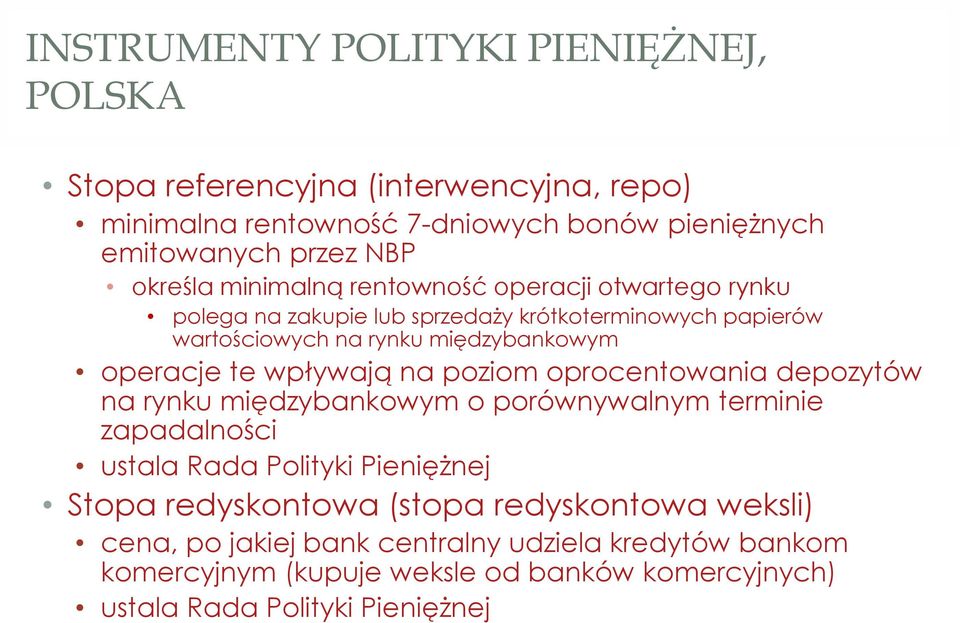 te wpływają na poziom oprocentowania depozytów na rynku międzybankowym o porównywalnym terminie zapadalności ustala Rada Polityki Pieniężnej Stopa redyskontowa