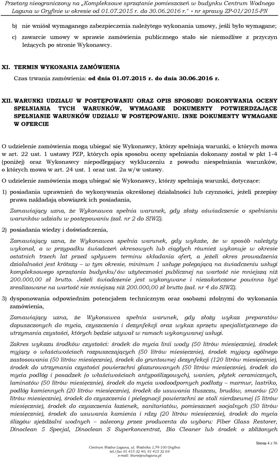 WARUNKI UDZIAŁU W POSTĘPOWANIU ORAZ OPIS SPOSOBU DOKONYWANIA OCENY SPEŁNIANIA TYCH WARUNKÓW, WYMAGANE DOKUMENTY POTWIERDZAJĄCE SPEŁNIANIE WARUNKÓW UDZIAŁU W POSTĘPOWANIU.