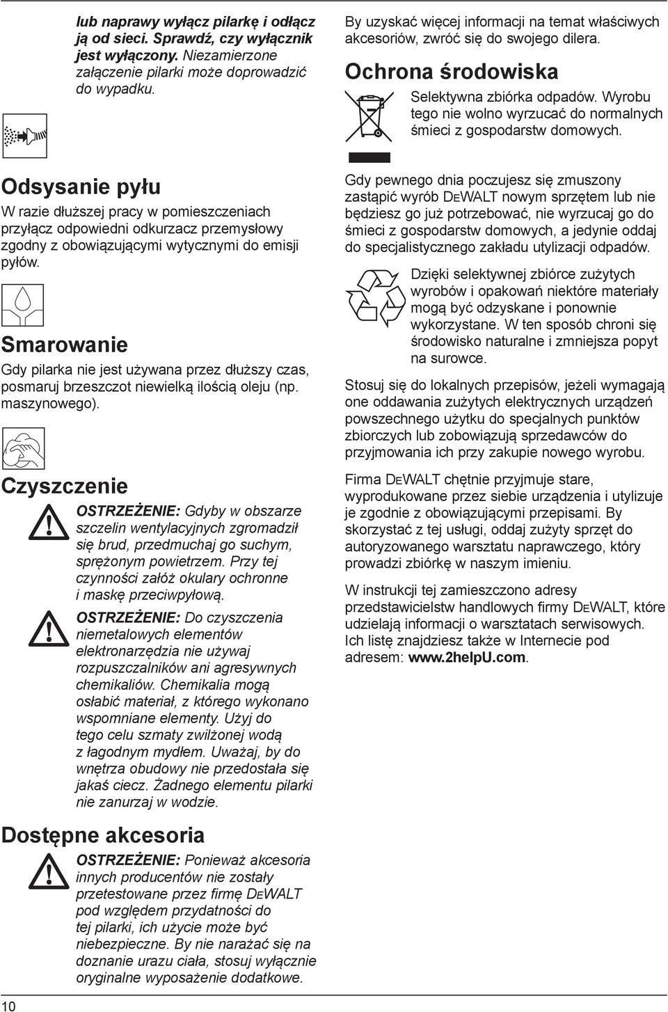 Wyrobu tego nie wolno wyrzucać do normalnych śmieci z gospodarstw domowych.