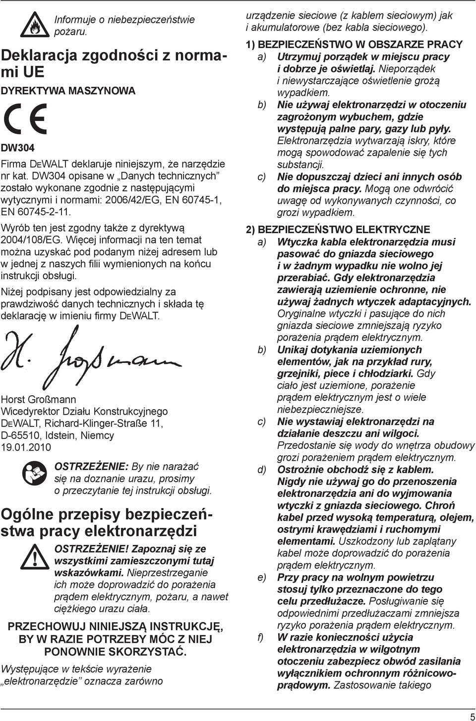 Więcej informacji na ten temat można uzyskać pod podanym niżej adresem lub w jednej z naszych filii wymienionych na końcu instrukcji obsługi.