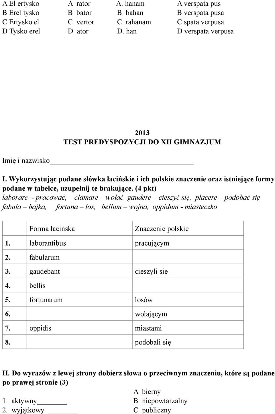 Wykorzystując podane słówka łacińskie i ich polskie znaczenie oraz istniejące formy podane w tabelce, uzupełnij te brakujące.