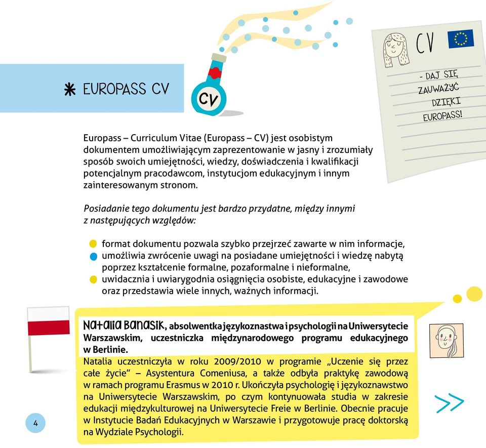 pracodawcom, instytucjom edukacyjnym i innym zainteresowanym stronom.