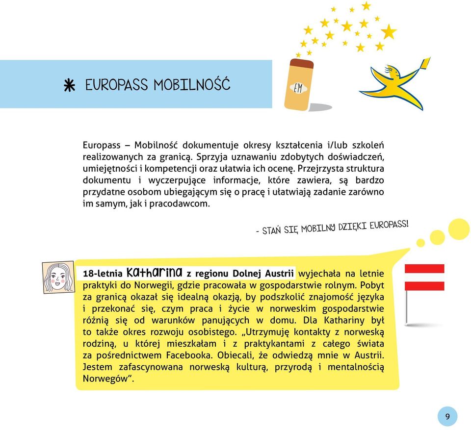 Przejrzysta struktura dokumentu i wyczerpujące informacje, które zawiera, są bardzo przydatne osobom ubiegającym się o pracę i ułatwiają zadanie zarówno im samym, jak i pracodawcom.