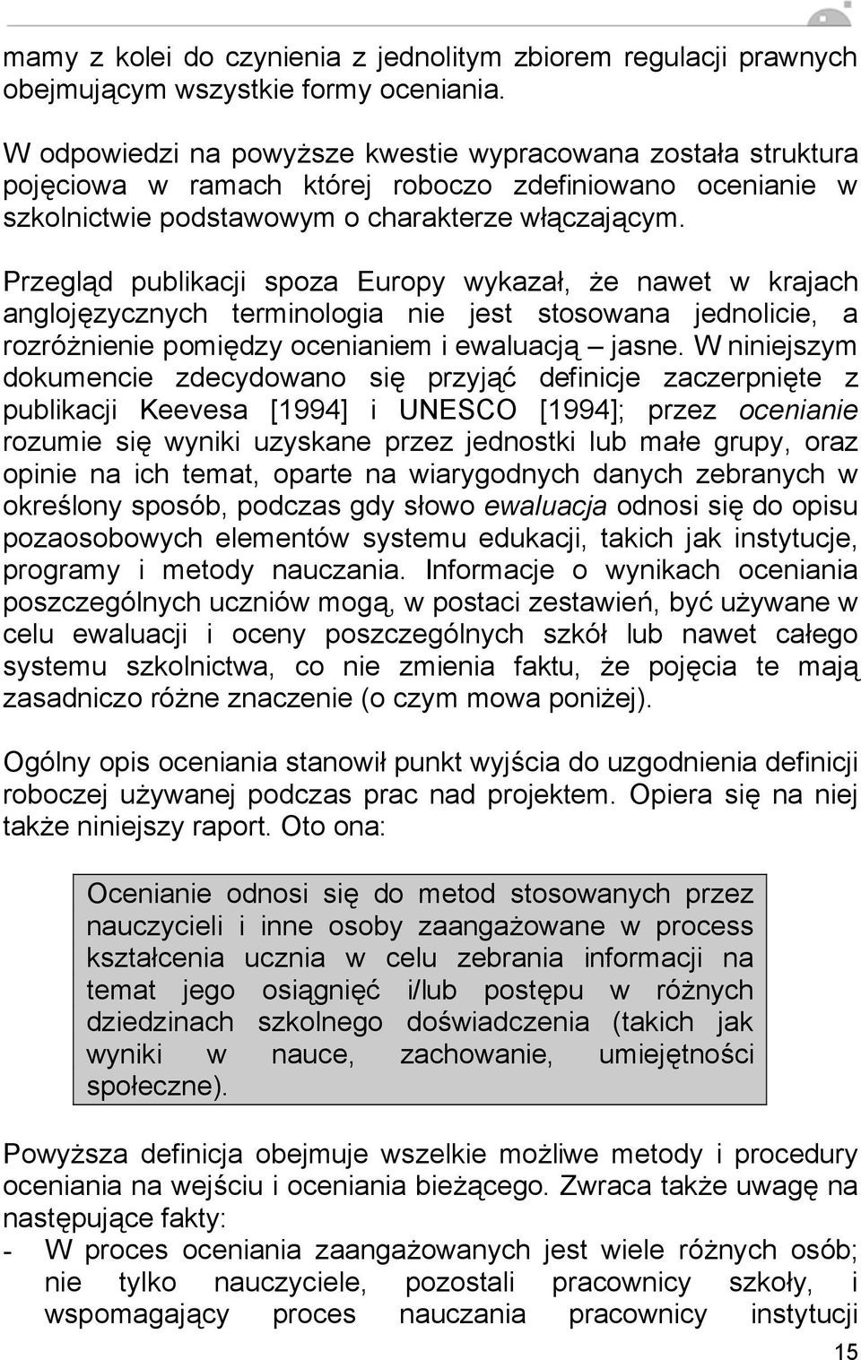 Przegl d publikacji spoza Europy wykaza, e nawet w krajach angloj zycznych terminologia nie jest stosowana jednolicie, a rozró nienie pomi dzy ocenianiem i ewaluacj jasne.