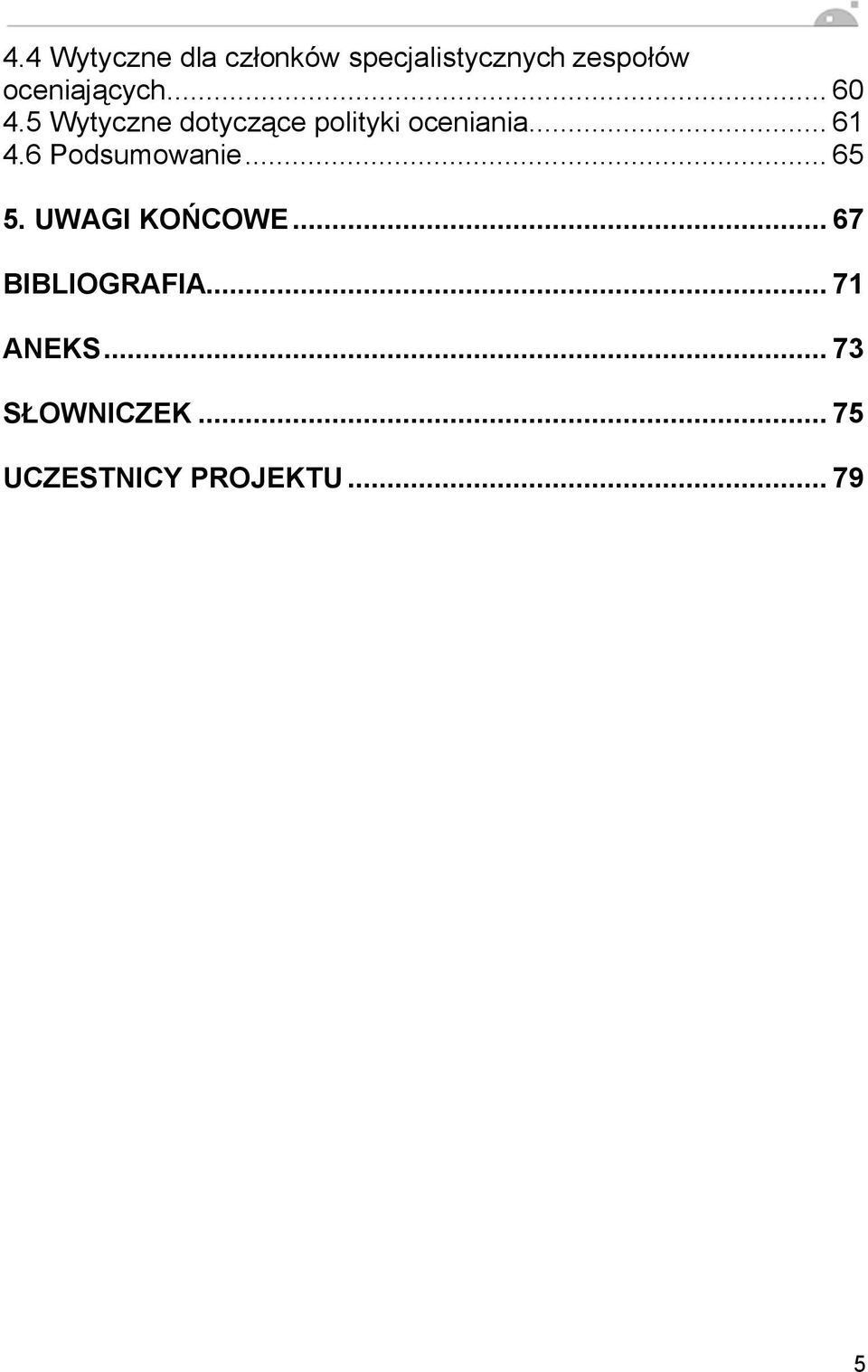 6 Podsumowanie... 65 5. UWAGI KO COWE... 67 BIBLIOGRAFIA.