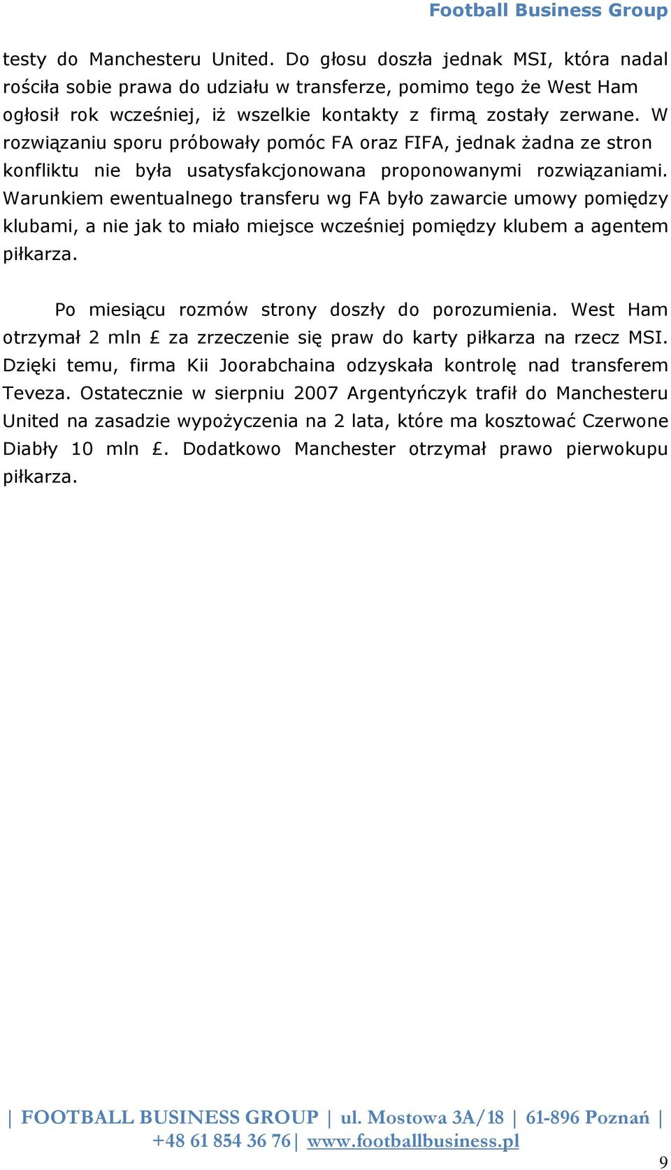 W rozwiązaniu sporu próbowały pomóc FA oraz FIFA, jednak żadna ze stron konfliktu nie była usatysfakcjonowana proponowanymi rozwiązaniami.