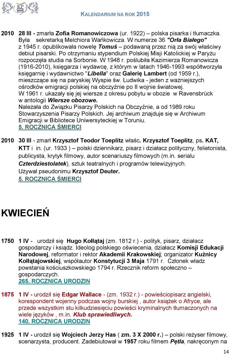 poślubiła Kazimierza Romanowicza (1916-2010), księgarza i wydawcę, z którym w latach 1946-1993 współtworzyła księgarnię i wydawnictwo "Libella" oraz Galerię Lambert (od 1959 r.