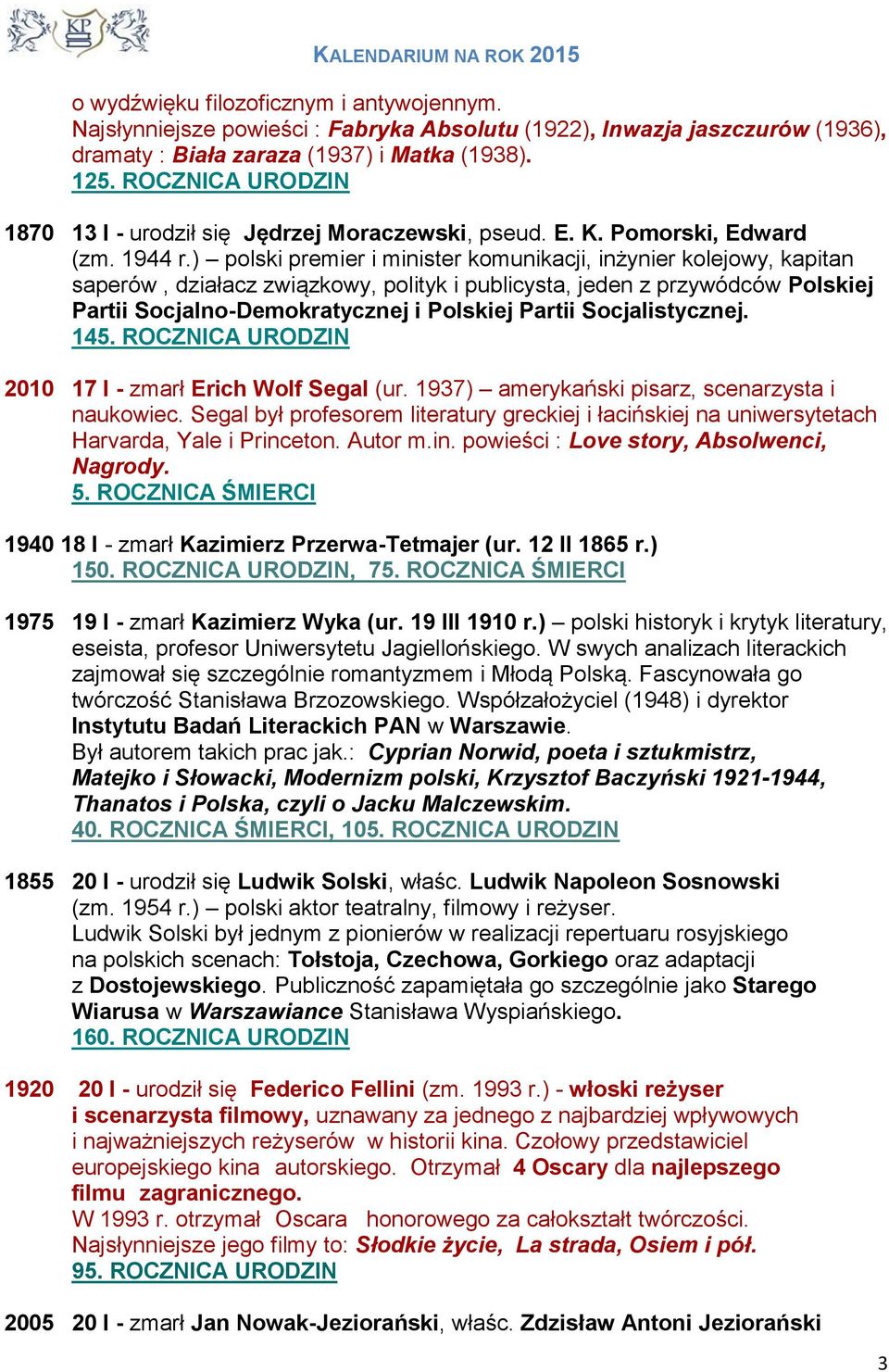 ) polski premier i minister komunikacji, inżynier kolejowy, kapitan saperów, działacz związkowy, polityk i publicysta, jeden z przywódców Polskiej Partii Socjalno-Demokratycznej i Polskiej Partii