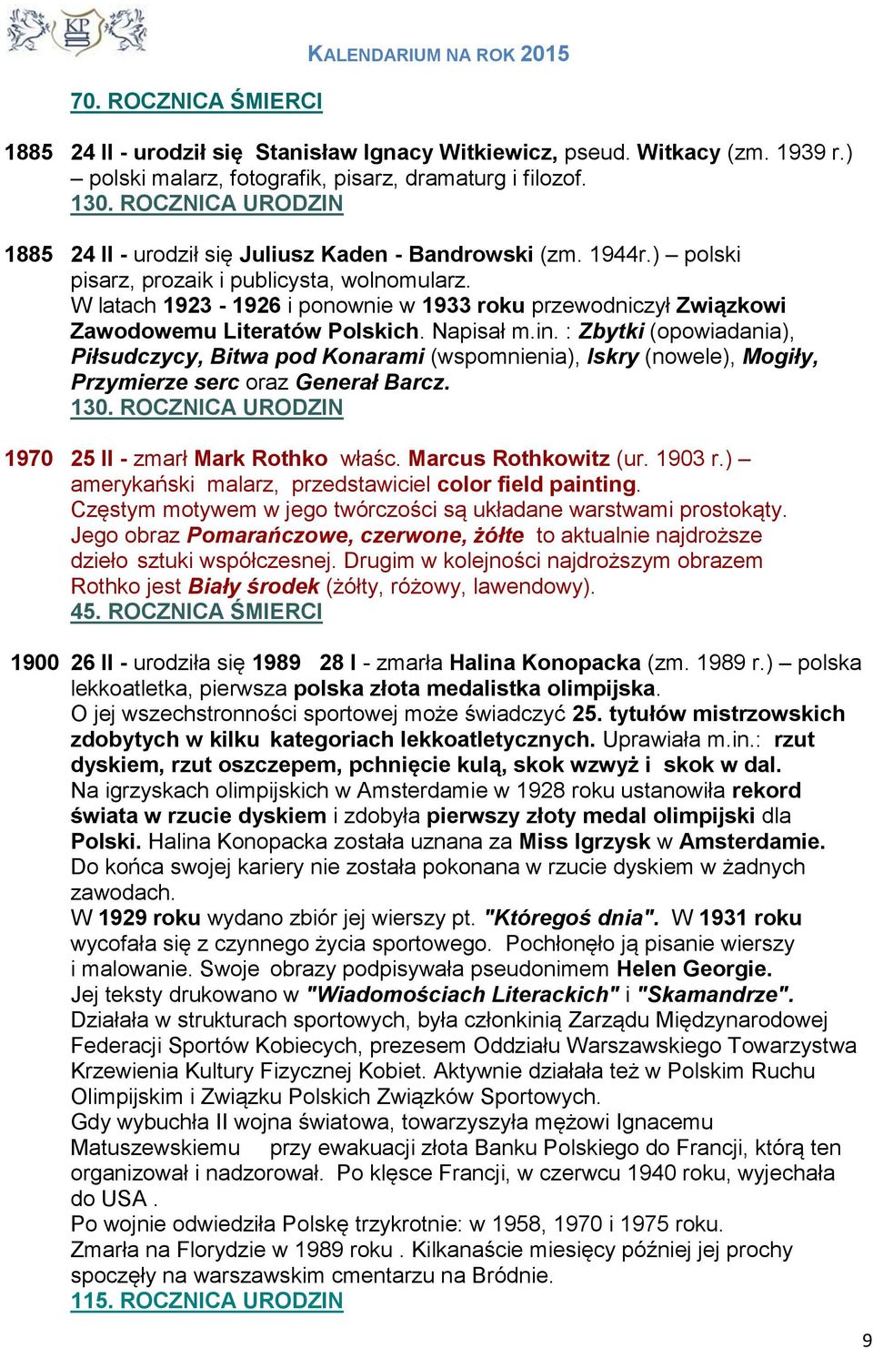 W latach 1923-1926 i ponownie w 1933 roku przewodniczył Związkowi Zawodowemu Literatów Polskich. Napisał m.in.