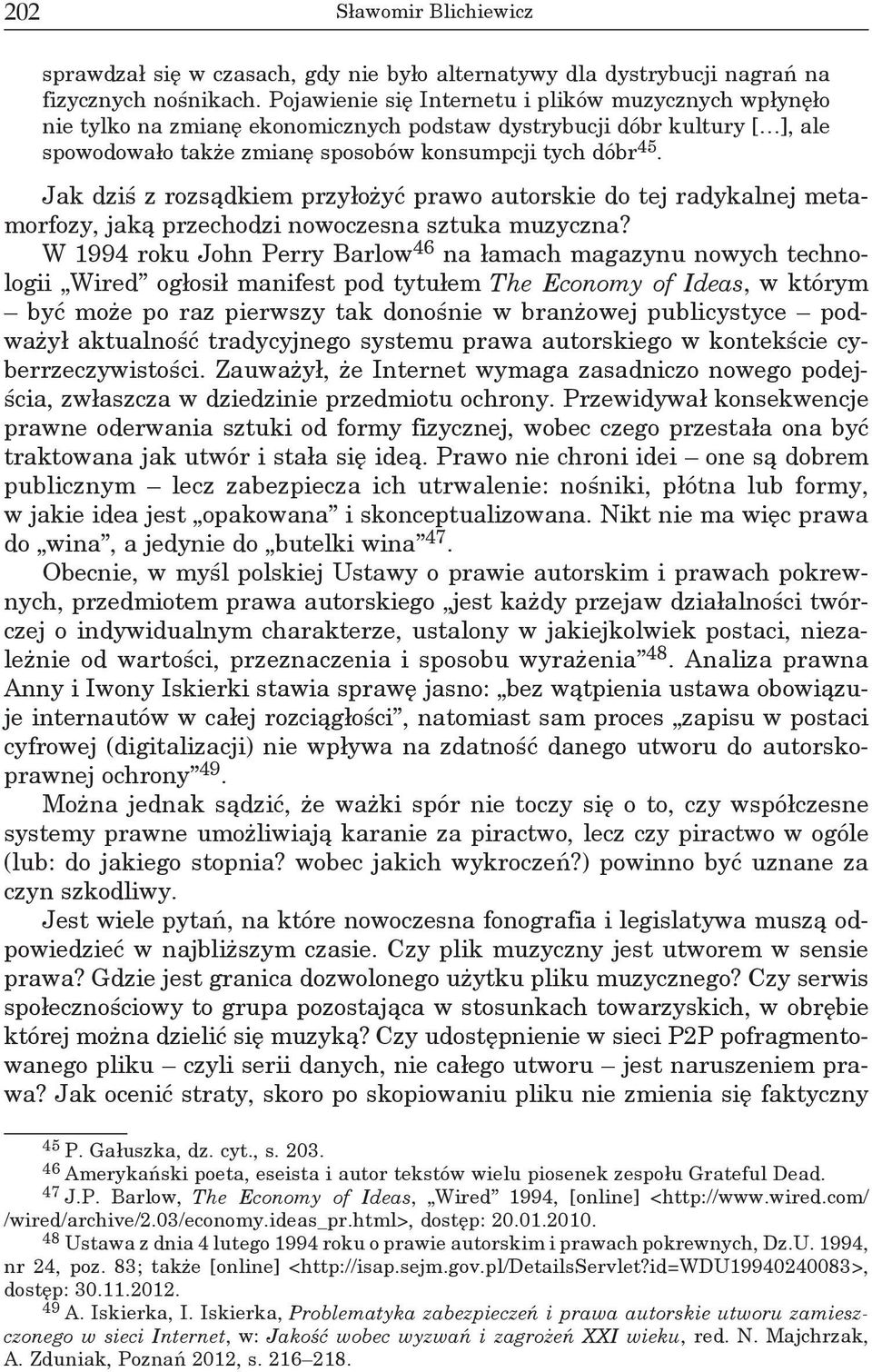 Jak dziś z rozsądkiem przyłożyć prawo autorskie do tej radykalnej metamorfozy, jaką przechodzi nowoczesna sztuka muzyczna?