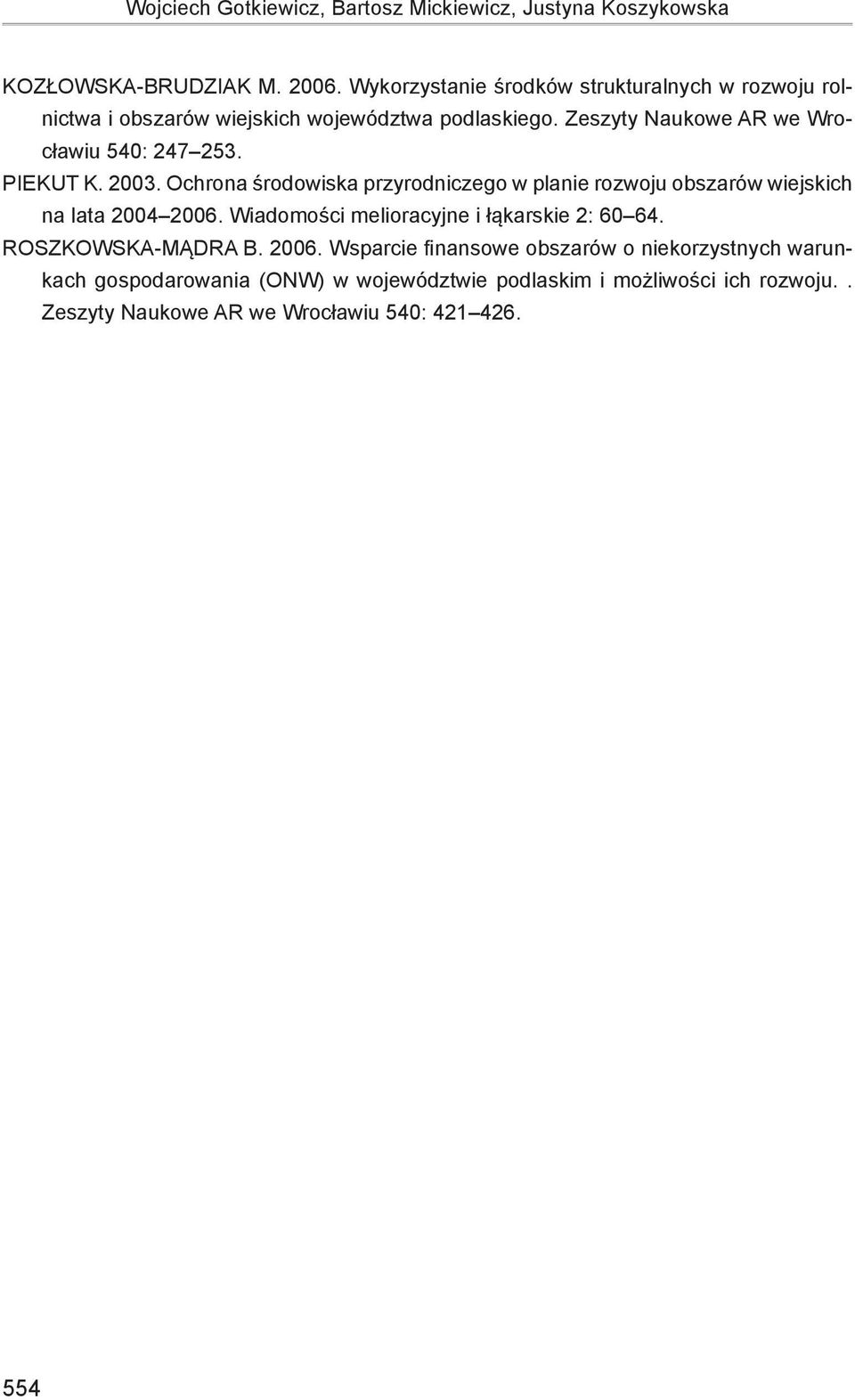 PIEKUT K. 2003. Ochrona środowiska przyrodniczego w planie rozwoju obszarów wiejskich na lata 2004 2006.