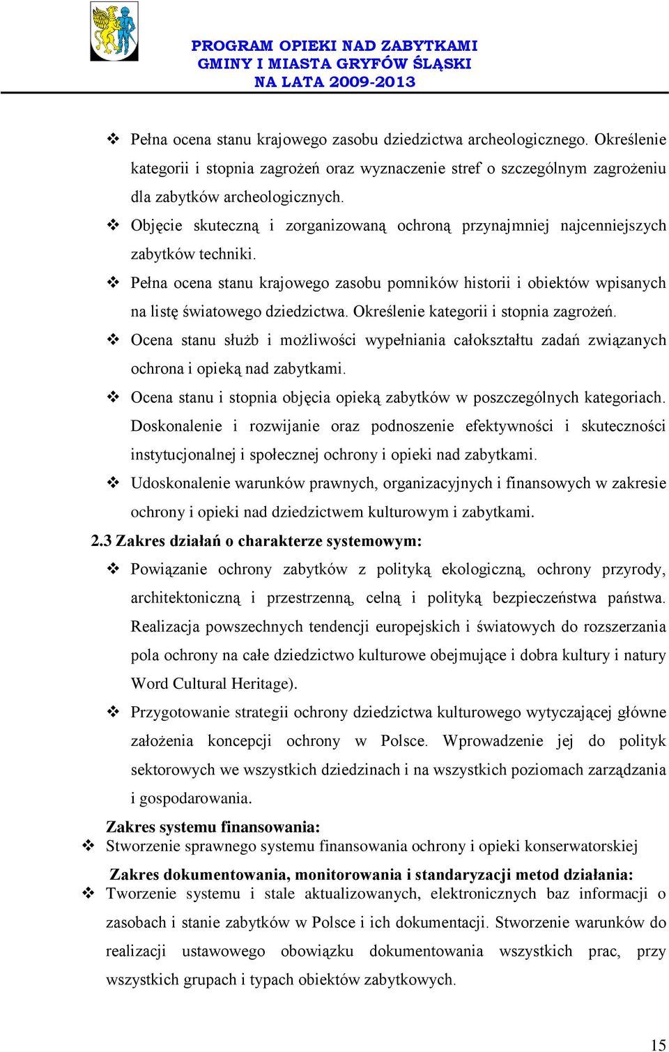 Określenie kategorii i stopnia zagrożeń. Ocena stanu służb i możliwości wypełniania całokształtu zadań związanych ochrona i opieką nad zabytkami.