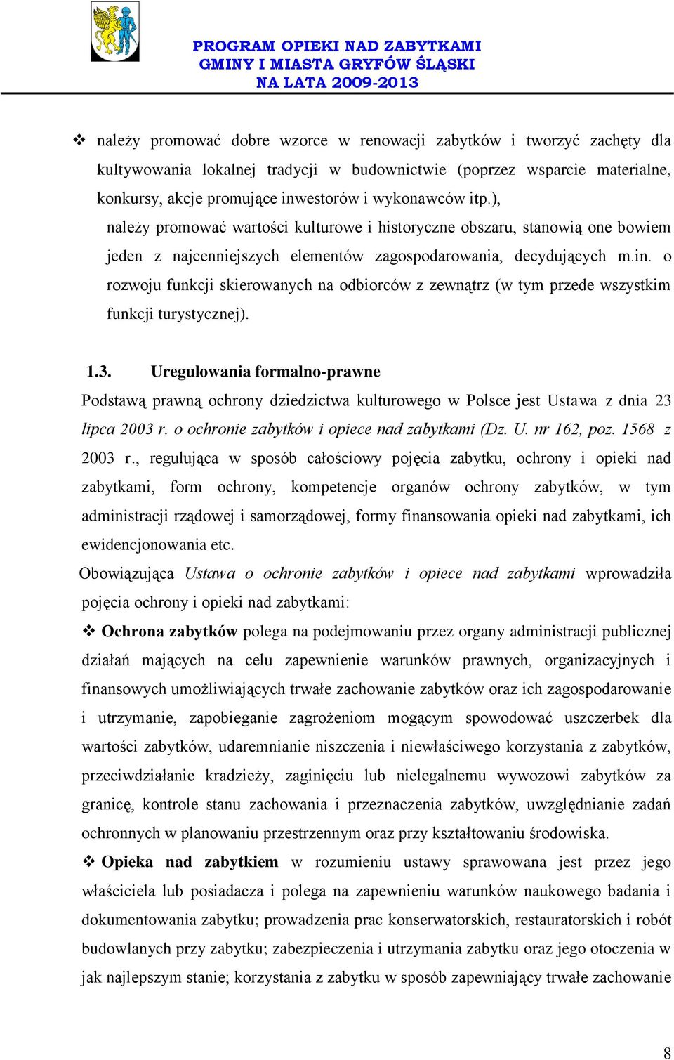 o rozwoju funkcji skierowanych na odbiorców z zewnątrz (w tym przede wszystkim funkcji turystycznej). 1.3.